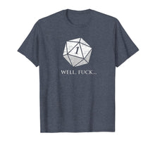 Load image into Gallery viewer, DND Well Fuck I Rolled A One | RPG Dungeons Game Fumble D20 T-Shirt
