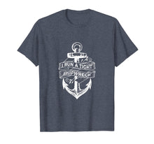 Load image into Gallery viewer, I Run A Tight Shipwreck T-Shirt-338420
