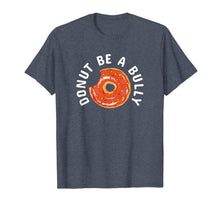 Load image into Gallery viewer, Anti-Bullying Donut Be A Bully Kindness T-Shirt
