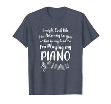 Load image into Gallery viewer, Piano Pianist But In My Head I'm Playing Piano Music Gift T-Shirt-4158136
