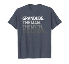 Load image into Gallery viewer, Mens Grandude Shirt Gift: The Man The Myth The Legend T-Shirt
