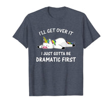 Load image into Gallery viewer, I'll Get Over It I Just Gotta Be Dramatic First Unicorn T-Shirt
