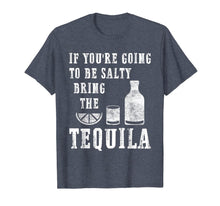 Load image into Gallery viewer, If You're Going To Be Salty Bring The Tequila T-Shirt-266804
