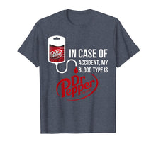 Load image into Gallery viewer, In Case-of Accident My-Blood Type is-Dr-Pepper&#39;s T-Shirt
