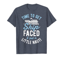 Load image into Gallery viewer, Time to Get Ship Faced and Get a Little Nauti T shirt Cruise T-Shirt-960019
