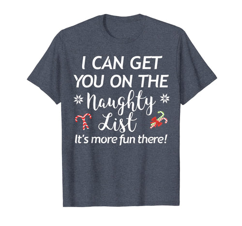 Funny Christmas I Can Get You On the Naughty List Holiday T-Shirt
