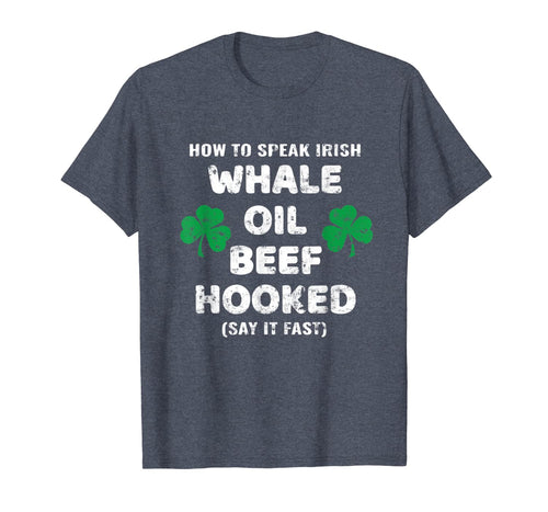 How To Speak Irish Whale Oil Beef Hooked St. Patrick's Day T-Shirt-904057
