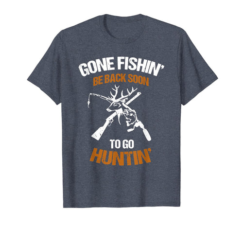 Gone fish be back soon to go hunting T-Shirt-256790