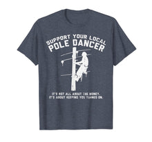 Load image into Gallery viewer, Support Local Pole Dancer Funny Electrician Lineman Gift T-Shirt-1311428

