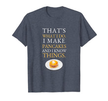 Load image into Gallery viewer, I Make Pancakes and I know Things Dad Mom Saturday Funny T-Shirt-1610383
