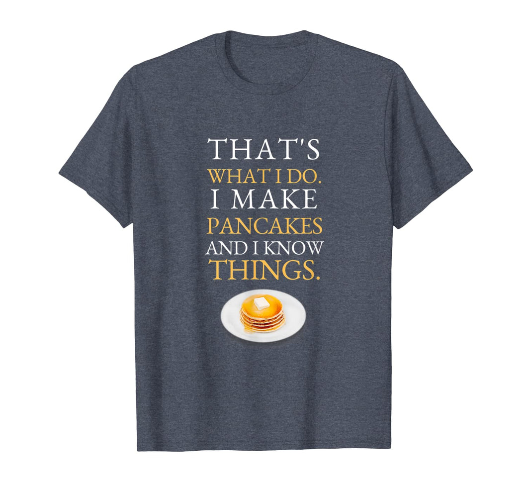 I Make Pancakes and I know Things Dad Mom Saturday Funny T-Shirt-1610383