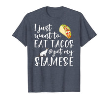 Load image into Gallery viewer, I Just Want To Eat Tacos And Pet My Siamese Cat Funny Gift T-Shirt-4024724
