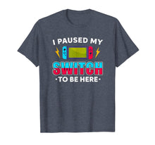 Load image into Gallery viewer, I Paused My Switch Game To Be Here Funny Video Gamer T-Shirt-1819960
