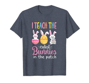 I Teach the Cutest Bunnies in the Patch Easter Teacher T-Shirt-633925