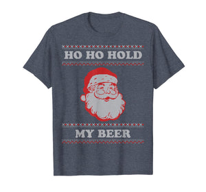 Ugly Christmas Santa, Ho Ho Hold My Beer T-Shirt