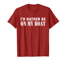 Load image into Gallery viewer, I'd Rather Be On My Boat Funny Sailing T-Shirt
