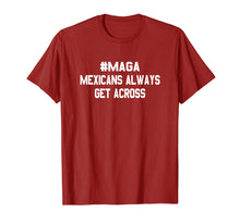 Load image into Gallery viewer, Mexicans Always Get Across Viral Meme T-Shirt
