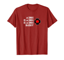 Load image into Gallery viewer, Funny A Dibs is a Dibs is a Dibs Buddy T-Shirt
