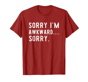 Funny Introvert Odd Awkward T-Shirt Sorry I'm Awkward Sorry