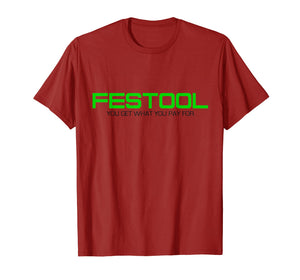 Funny You Get What You Pay For Festool T-shirt