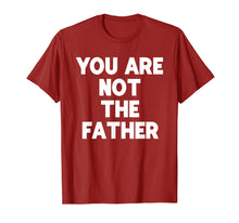 Load image into Gallery viewer, You Are Not The Father T-shirt Humor Tee

