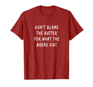 Don't Blame The Butter For What The Bread Did Keto T-shirt