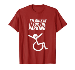 I'm Only In It For The Parking T-Shirt