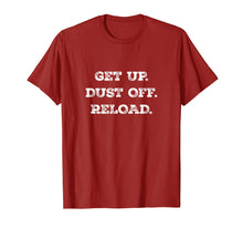Load image into Gallery viewer, Get Up. Dust Off. Reload - Quote Fitness T-Shirt
