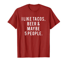 Load image into Gallery viewer, I Like Tacos, Beer and 5 People Gift Shirt
