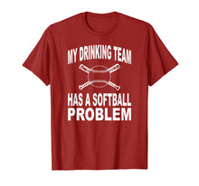 Load image into Gallery viewer, Funny Softball Shirt My Drinking Team Has A Softball Problem
