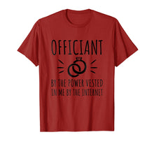 Load image into Gallery viewer, Officiant By The Power Vested In Me By The Internet T-Shirt
