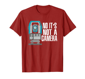 Land Surveyor T-Shirt No It's Not A Camera