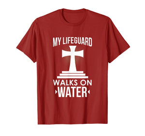 My Lifeguard Walks On Water Christian Message T-Shirt