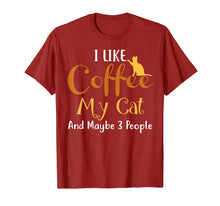 Load image into Gallery viewer, I Like Coffee My Cat and Maybe 3 People T-Shirt Funny
