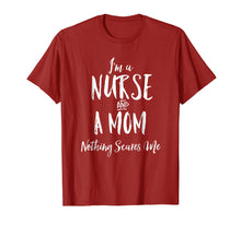 Load image into Gallery viewer, I'm A Nurse and A Mom Nothings Scares Me Funny Nursing Shirt
