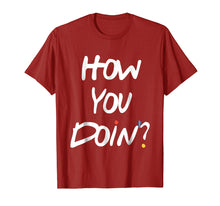 Load image into Gallery viewer, How you doin&#39;? Tshirt
