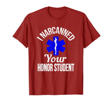 Load image into Gallery viewer, Funny I Narcanned Your Honor Student EMT T-Shirt
