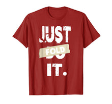 Load image into Gallery viewer, Just Fold It Funny Card Game Casino Poker Players T-Shirt
