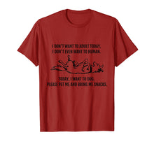 Load image into Gallery viewer, I Don&#39;t Want to Human. Today I want to Dog! Funny T-Shirt
