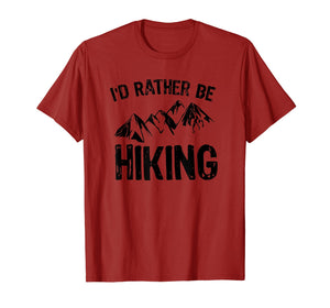 I'd Rather Be Hiking T-Shirt Gift for Hikers