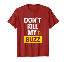 Load image into Gallery viewer, Don't Kill My Buzz Shirt
