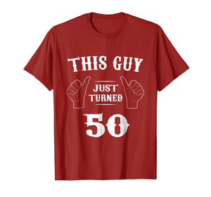 Mens This Guy Just Turned 50 Funny 50 Year Old Birthday T-shirt