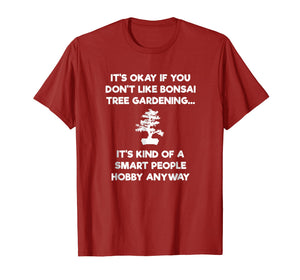 Bonsai Tree Shirt - Funny Smart People - Gardener