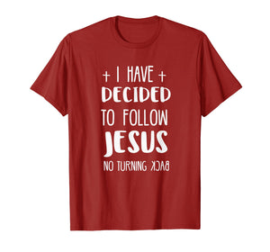 I have decided to follow Jesus tshirt