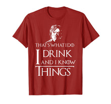 Load image into Gallery viewer, I Drink and I Know Things T-Shirt
