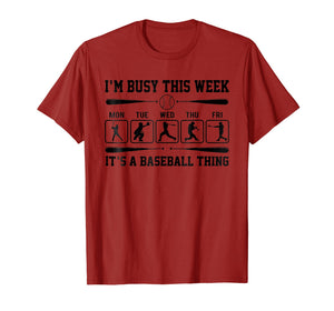 I'm Busy This Week T-Shirt Its Baseball Thing Player