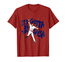 Load image into Gallery viewer, It's Gotta Be The Salsa Shirt
