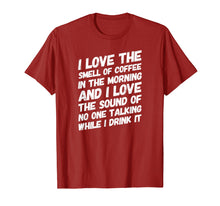 Load image into Gallery viewer, Coffee TShirt I Love The Smell Of Coffee In The Morning And
