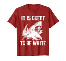 Load image into Gallery viewer, It Is Great To Be White T-Shirt funny saying sarcastic shark

