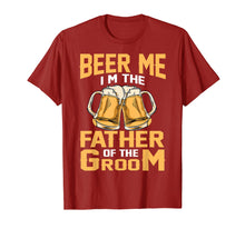Load image into Gallery viewer, Beer Me I&#39;m The Father Of The Groom T-shirt Grooms Dad Tee

